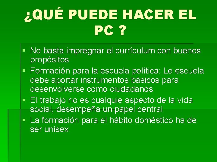 ¿QUÉ PUEDE HACER EL PC ? § No basta impregnar el currículum con buenos