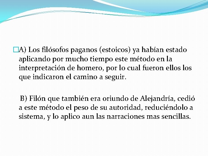 �A) Los filósofos paganos (estoicos) ya habían estado aplicando por mucho tiempo este método �A) Los filósofos paganos (estoicos) ya habían estado aplicando por mucho tiempo este método