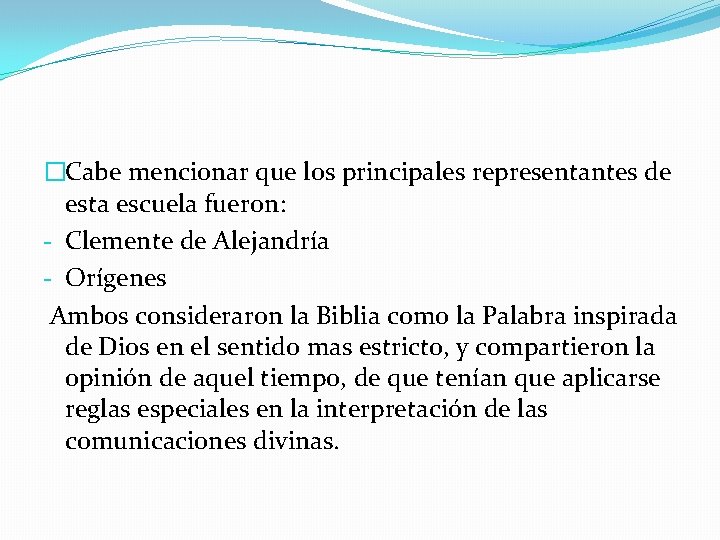 �Cabe mencionar que los principales representantes de esta escuela fueron: - Clemente de Alejandría