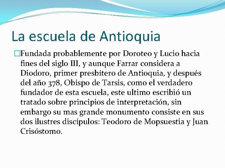 La escuela de Antioquia �Fundada probablemente por Doroteo y Lucio hacia fines del siglo