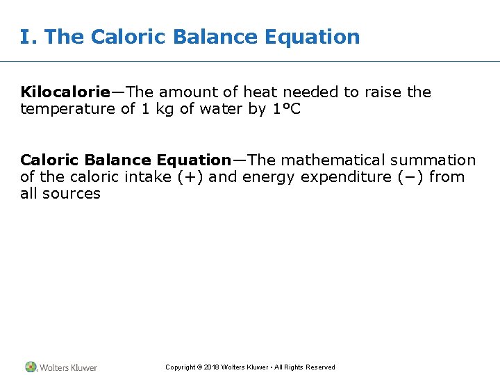 I. The Caloric Balance Equation Kilocalorie—The amount of heat needed to raise the temperature