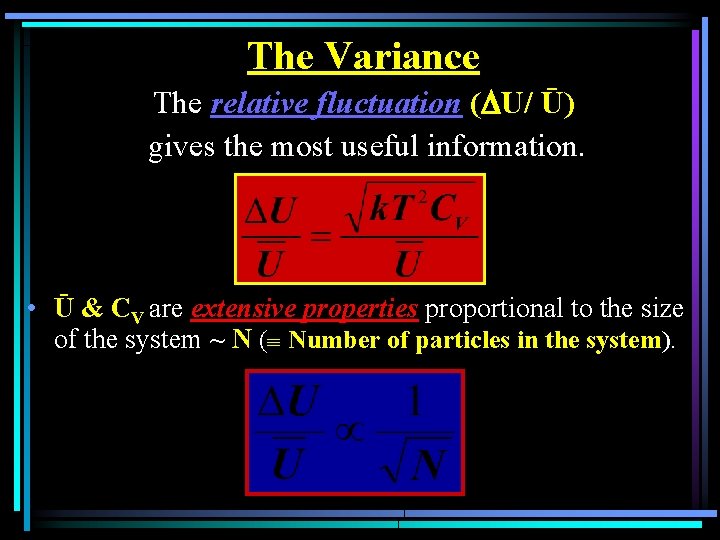 The Variance The relative fluctuation ( U/ Ū) gives the most useful information. •
