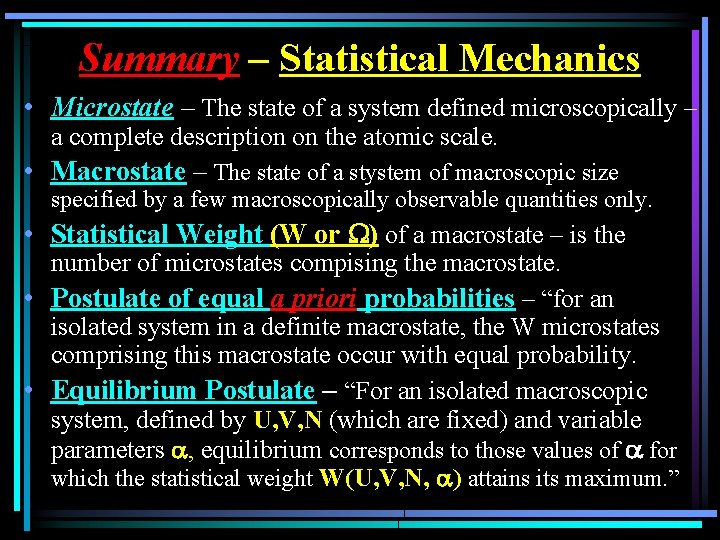 Summary – Statistical Mechanics • Microstate – The state of a system defined microscopically