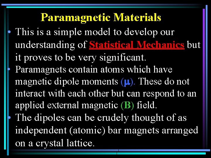 Paramagnetic Materials • This is a simple model to develop our understanding of Statistical