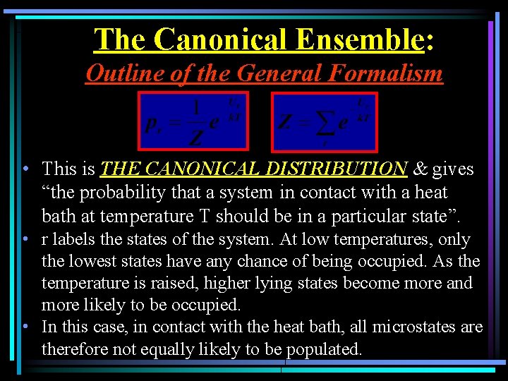 The Canonical Ensemble: Outline of the General Formalism • This is THE CANONICAL DISTRIBUTION