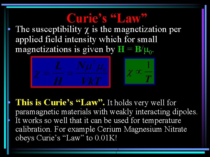 Curie’s “Law” • The susceptibility is the magnetization per applied field intensity which for