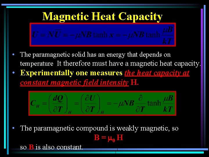 Magnetic Heat Capacity • The paramagnetic solid has an energy that depends on temperature