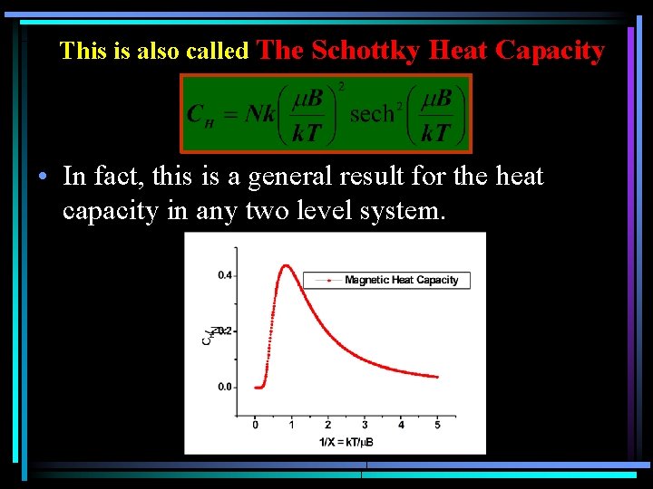 This is also called The Schottky Heat Capacity • In fact, this is a