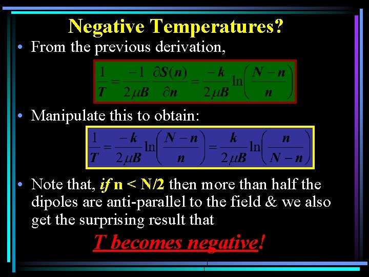 Negative Temperatures? • From the previous derivation, • Manipulate this to obtain: • Note