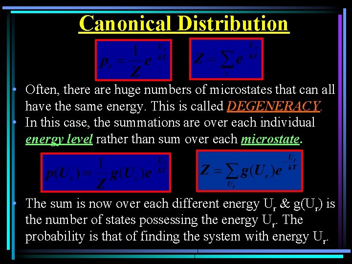 Canonical Distribution • Often, there are huge numbers of microstates that can all have