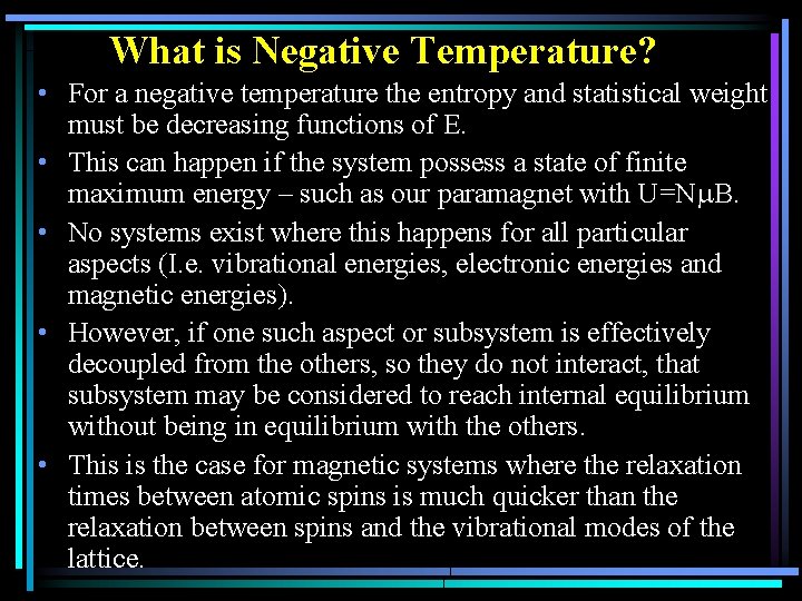 What is Negative Temperature? • For a negative temperature the entropy and statistical weight