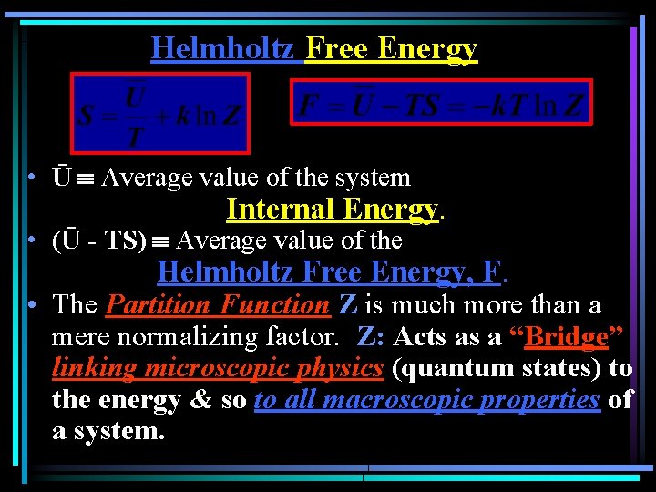 Helmholtz Free Energy • Ū Average value of the system Internal Energy. • (Ū