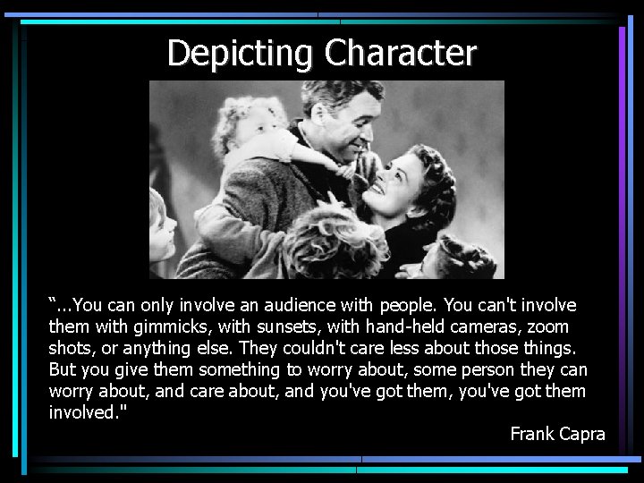 Depicting Character in Film “. . . You can only involve an audience with