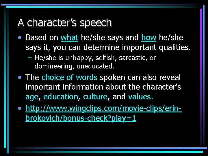 A character’s speech • Based on what he/she says and how he/she says it,