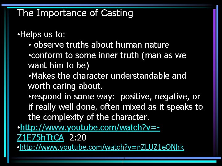 The Importance of Casting • Helps us to: • observe truths about human nature