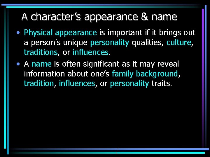 A character’s appearance & name • Physical appearance is important if it brings out
