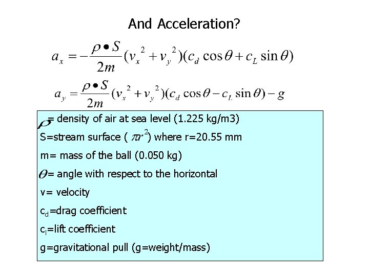 And Acceleration? = density of air at sea level (1. 225 kg/m 3) S=stream