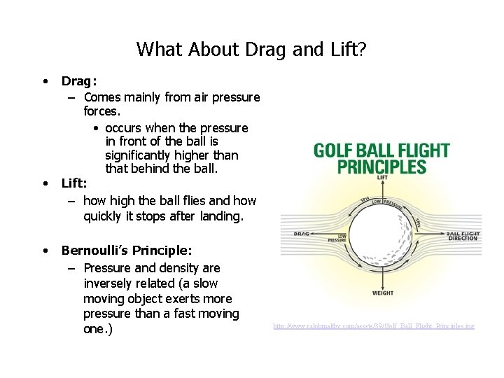 What About Drag and Lift? • • • Drag: – Comes mainly from air