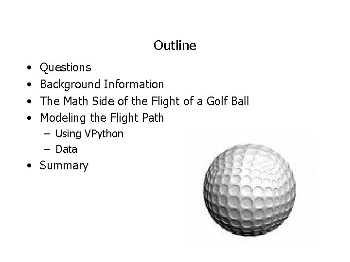 Outline • • Questions Background Information The Math Side of the Flight of a