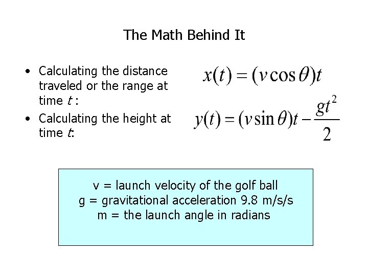 The Math Behind It • Calculating the distance traveled or the range at time