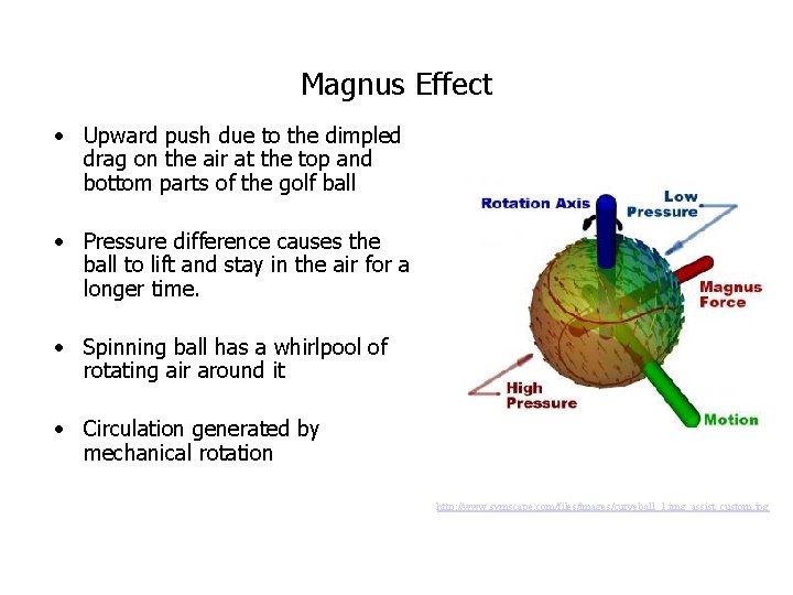 Magnus Effect • Upward push due to the dimpled drag on the air at