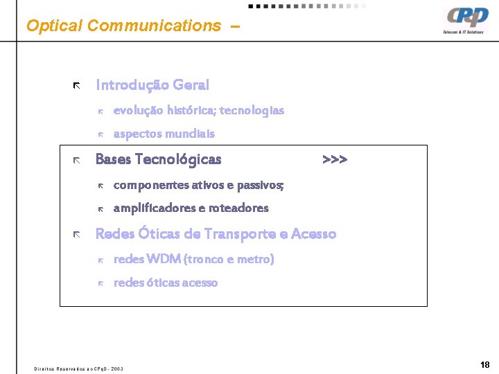 Optical Communications – ã ã ã Introdução Geral ë evolução histórica; tecnologias ë aspectos