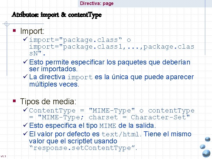 Directiva: page Atributos: import & content. Type § Import: ü import="package. class“ o import="package.