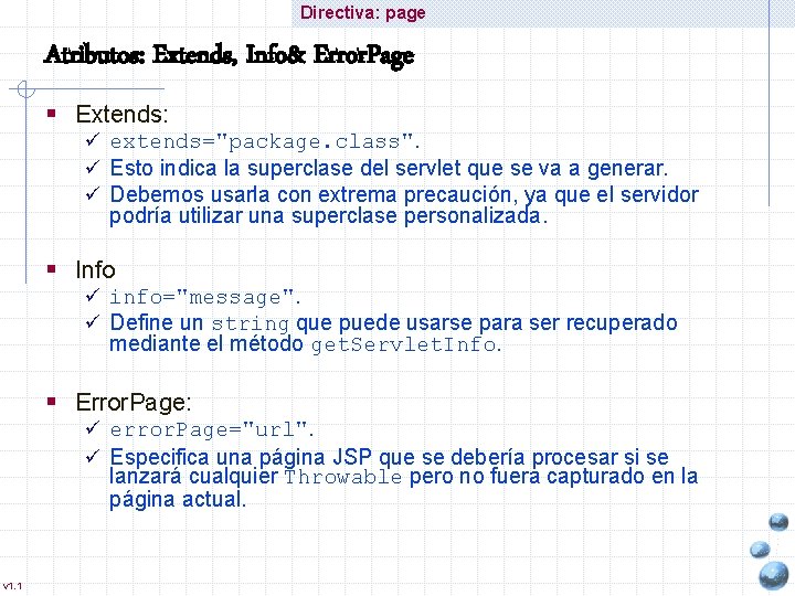 Directiva: page Atributos: Extends, Info& Error. Page § Extends: ü extends="package. class". ü Esto