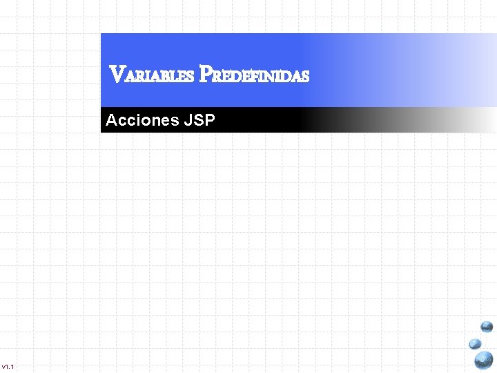 VARIABLES PREDEFINIDAS Acciones JSP v 1. 1 
