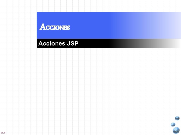 ACCIONES Acciones JSP v 1. 1 