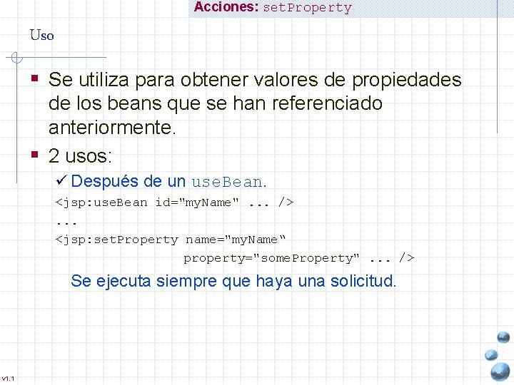 Acciones: set. Property Uso § Se utiliza para obtener valores de propiedades de los