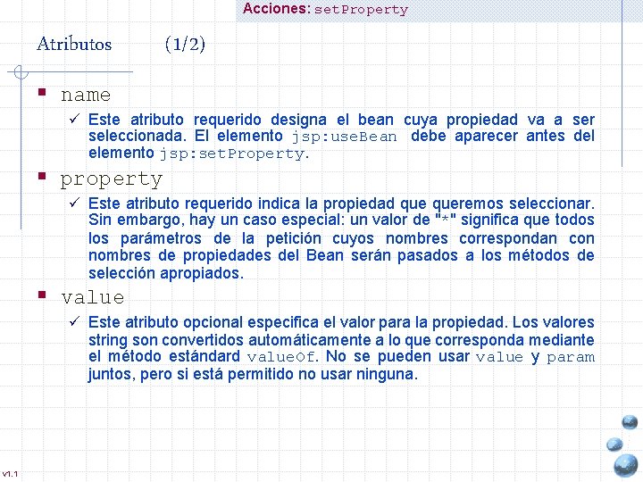 Acciones: set. Property Atributos (1/2) § name ü Este atributo requerido designa el bean
