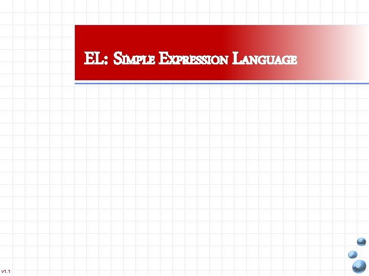 EL: SIMPLE EXPRESSION LANGUAGE v 1. 1 