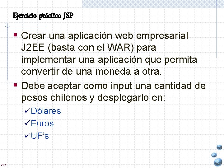 Ejercicio práctico JSP § Crear una aplicación web empresarial J 2 EE (basta con