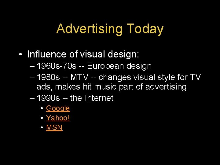 Advertising Today • Influence of visual design: – 1960 s-70 s -- European design