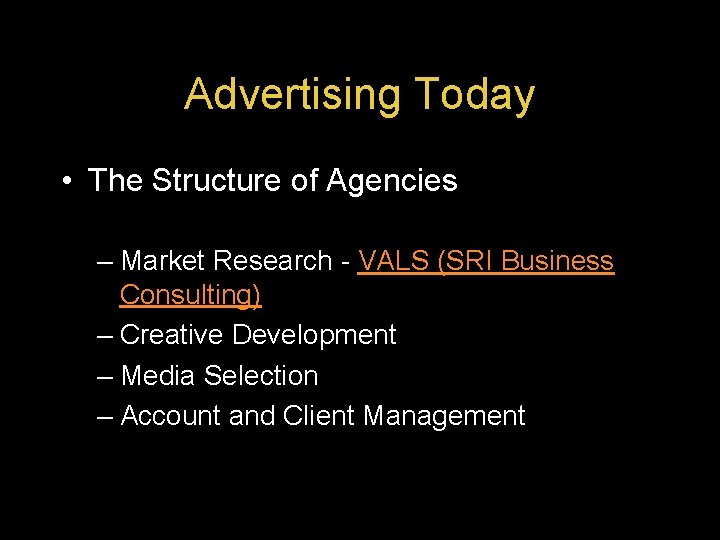 Advertising Today • The Structure of Agencies – Market Research - VALS (SRI Business