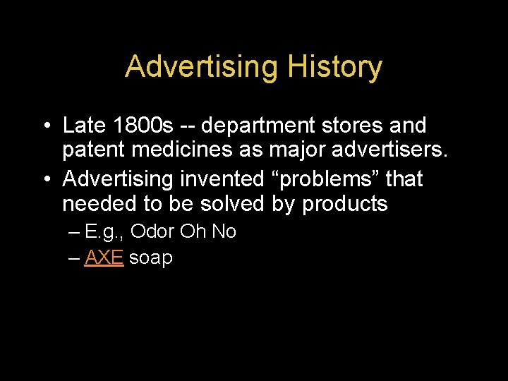 Advertising History • Late 1800 s -- department stores and patent medicines as major