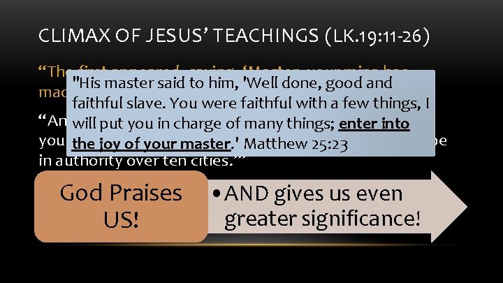 CLIMAX OF JESUS’ TEACHINGS (LK. 19: 11 -26) “The first appeared, saying, ‘Master, your