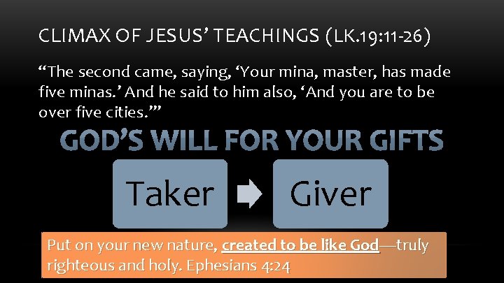 CLIMAX OF JESUS’ TEACHINGS (LK. 19: 11 -26) “The second came, saying, ‘Your mina,