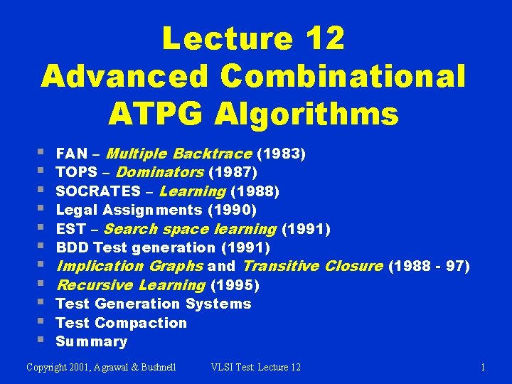 Lecture 12 Advanced Combinational ATPG Algorithms § § § FAN – Multiple Backtrace (1983)