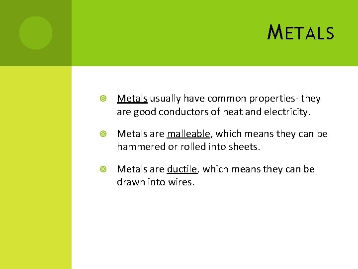 M ETALS Metals usually have common properties- they are good conductors of heat and