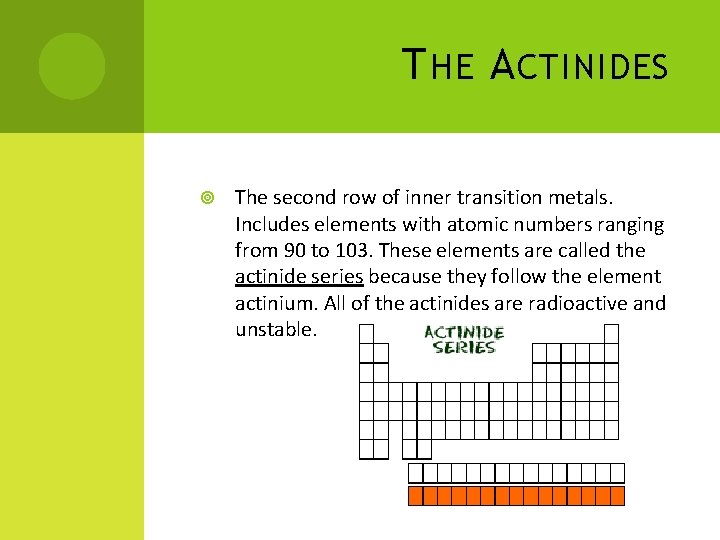 T HE A CTINIDES The second row of inner transition metals. Includes elements with