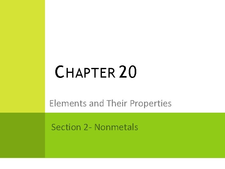 C HAPTER 20 Elements and Their Properties Section 2 - Nonmetals 