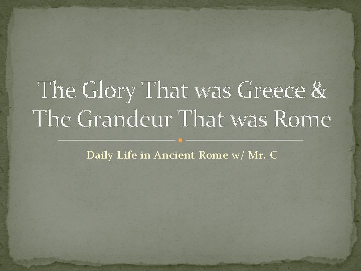 The Glory That was Greece & The Grandeur That was Rome Daily Life in