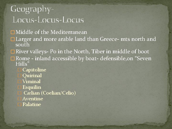 Geography. Locus-Locus � Middle of the Mediterranean � Larger and more arable land than