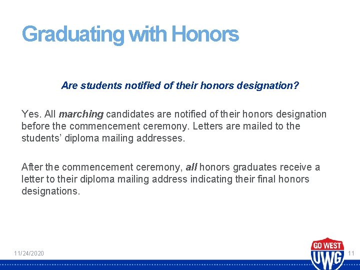 Graduating with Honors Are students notified of their honors designation? Yes. All marching candidates