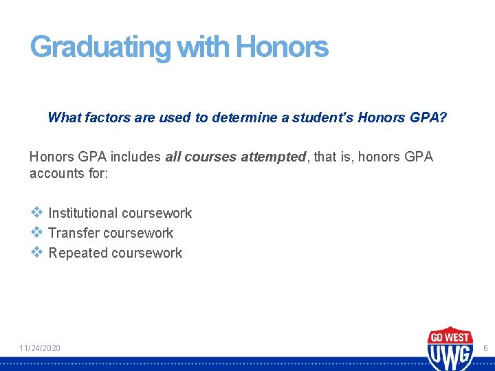 Graduating with Honors What factors are used to determine a student’s Honors GPA? Honors