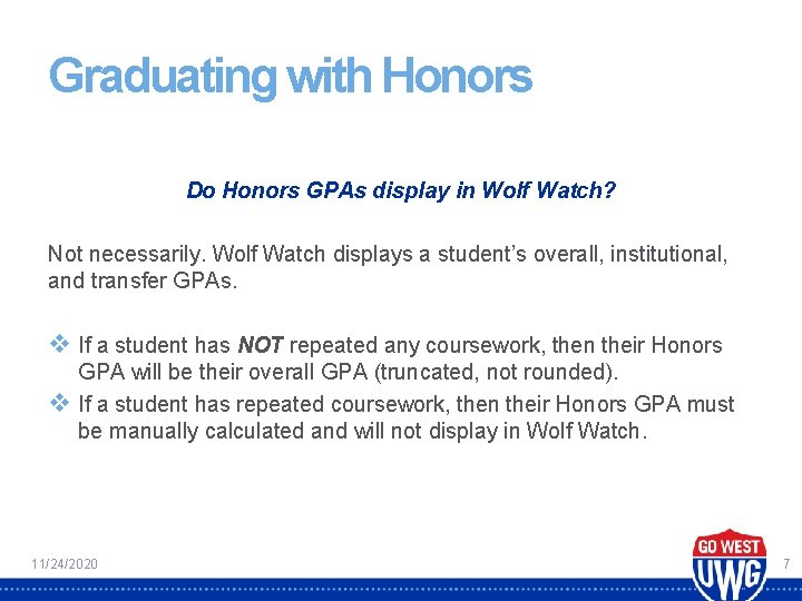 Graduating with Honors Do Honors GPAs display in Wolf Watch? Not necessarily. Wolf Watch