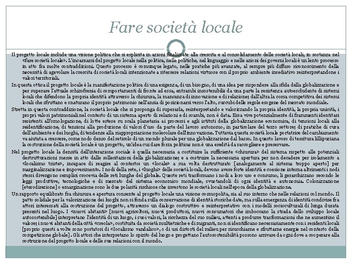 Fare società locale Il progetto locale include una visione politica che si esplicita in