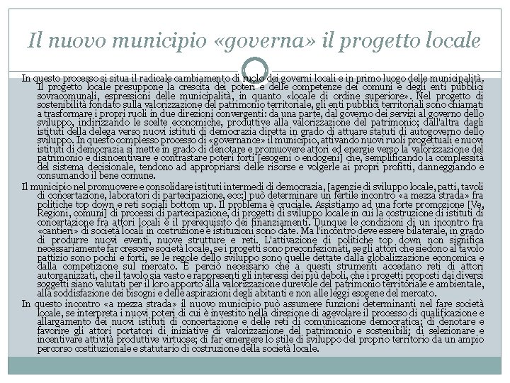 Il nuovo municipio «governa» il progetto locale In questo processo si situa il radicale